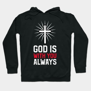 God Is With You Always Jesus Christ Religion Christian Hoodie